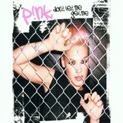 Don't Let Me Get Me - P!Nk