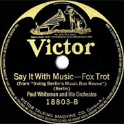 Say It With Music - 	Paul Whiteman