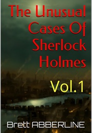 The Unusual Cases of Sherlock Holmes: Vol.1 (Brett ABBERLINE)