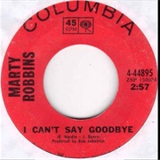 I Can't Say Goodbye - Marty Robbins