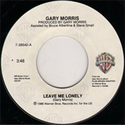 Leave Me Lonely - Gary Morris