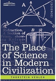 The Place of Science in Modern Civilization (Thorstein Veblen)