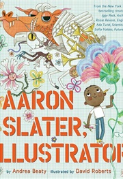 Aaron Slater, Illustrator (Andrea Beaty)