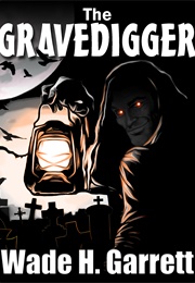 The Gravedigger (Wade H. Garrett)