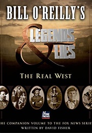 Bill O' Reilly's Legends & Lies: The Real West (David Fisher)