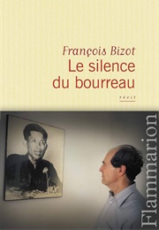 Le Silence Du Bourreau (François Bizot)