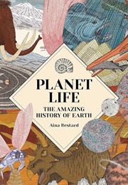 Planet Life: The Amazing History of Earth (Aina Bestard)