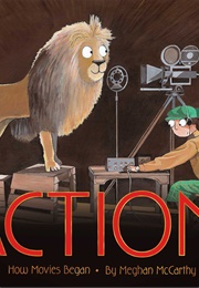 Action!: How Movies Began (Meghan McCarthy)