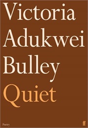 Quiet (Victoria Adukwei Bulley)