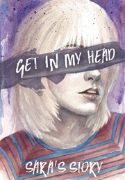 Get in My Head: Sara's Story (S. M. Holland)