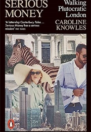Serious Money: Walking Plutocratic London (Caroline Knowles)