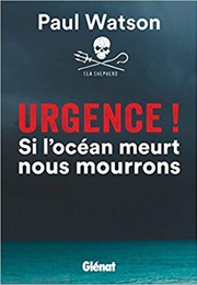 Urgence! Si L'océan Meurt, Nous Mourrons (Paul Watson)