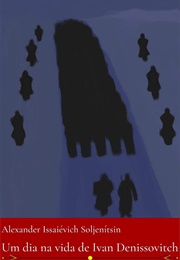 Um Dia Na Vida De Ivan Denissovitch (Aleksandr Solzhenitsyn)