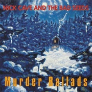 Nick Cave and the Bad Seeds - Murder Ballads (1996)