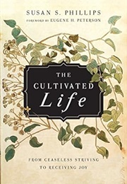 The Cultivated Life (Susan Phillips)