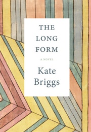 The Long Form (Kate Briggs)