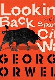Looking Back on the Spanish War (George Orwell)