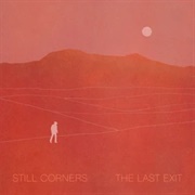 The Last Exit - Still Corners