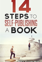 14 Steps to Self-Publishing (Mike Kowis)