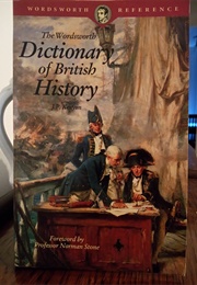 The Wordsworth Dictionary of British History (J P Kenyon)