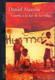 Guerra a La Luz De Las Velas (Daniel Alarcón)
