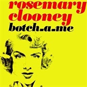 Botch-A-Me (Ba-Ba-Baciami Piccina) - Rosemary Clooney
