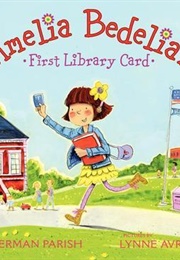 Amelia Bedelia's First Library Card (Herman Parish)