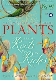 Plants: From Roots to Riches (Kathy Willis &amp; Carolyn Fry)