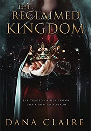 The Reclaimed Kingdom (Dana Claire)