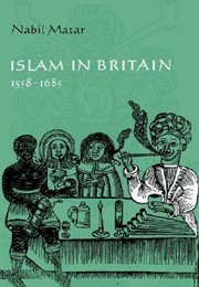 Islam in Britain, 1558-1685 (Nabil Matar)