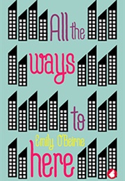 All the Ways to Here (Emily O'Beirne)