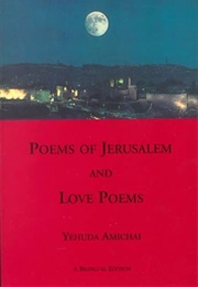 Poems of Jerusalem & Love Poems (Yehuda Amichai)