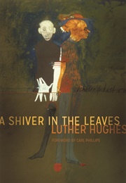 A Shiver in the Leaves (Luther Hughes)