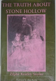 The Truth About Stone Hollow (Zilpha Keatley Snyder)