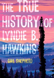 The True History of Lyndie B. Hawkins (Gail Shepherd)