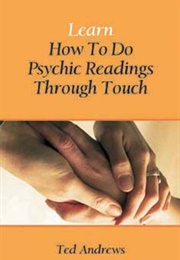Learn How to Do Psychic Readings Through Touch (Ted Andrews)