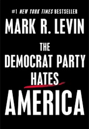 The Democrat Party Hates America (Mark R. Levin)