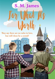For What It's Worth (S.M. James)
