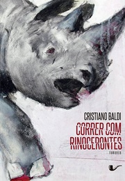 Correr Com Rinocerontes (Cristiano Baldi)