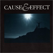 Cause &amp; Effect - Cause &amp; Effect