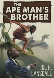 The Ape Man's Brother (Joe R. Lansdale)
