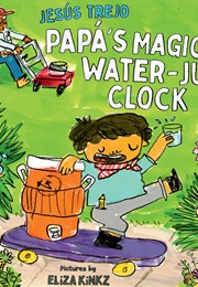 Papá's Magical Water-Jug Clock (Jesús Trejo)