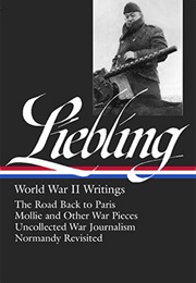 A. J. Liebling: World War II Writings (A. J. Liebling)