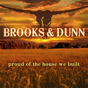 Proud of the House We Built - Brooks &amp; Dunn