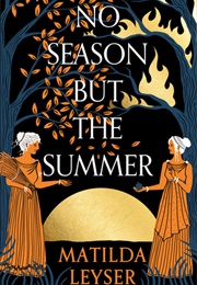 No Season but the Summer (Matilda Leyser)