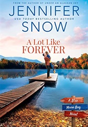 A Lot Like Forever (Jennifer Snow)