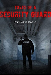 Tales of a Security Guard (Boris Bacic)