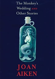 The Monkey's Wedding and Other Stories (Joan Aiken)
