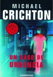 Un Caso De Urgencia (Michael Crichton)