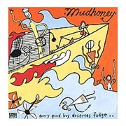Mudhoney - Every Good Boy Deserves Fudge (1991)
